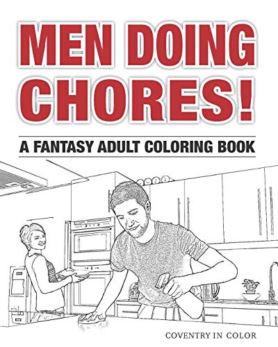 Men Doing Chores!: A Fantasy Adult Coloring Book