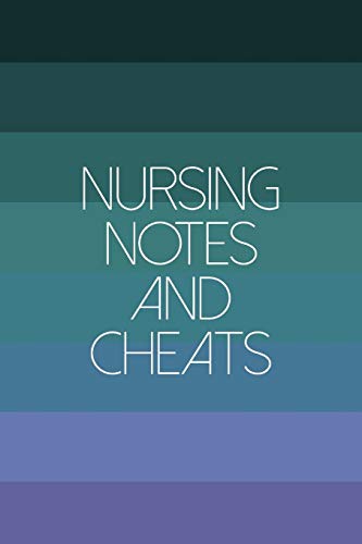 Nursing Notes And Cheats: Funny Nursing Theme Notebook Journal - Also Includes: Quotes From My Patients and Coloring Section - Graduation And Apprec