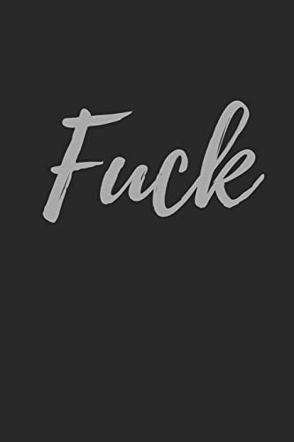 FUCK: Blank Lined Journal Swearing Notebook For Women and Men Tired of Bullshit