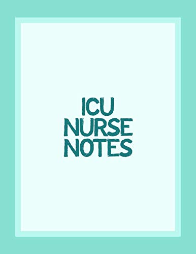 ICU Nurse Notes: Funny Nursing Theme Notebook Journal - Includes: Quotes From My Patients and Coloring Section - Graduation And Appreciation Gift Fo