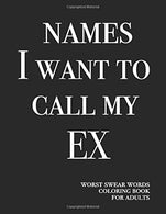 Names I want to call my ex: Worst swear words coloring book for adults | 40 large print mandala patterns | Recovery after breakup / divorce | Gettin