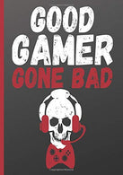 Good Gamer Gone Bad: 7 x 10 Inch Notebook Journal with 110 Pages of 5x5 Graph Paper To Keep Track of Your Video Gaming Progress. Tips and Strategies