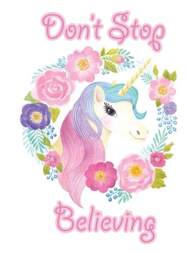 Don't Stop believing (Journal. Diary. Notebook for Unicorn Lover): A Journal Book with Coloring Pages Inside the book !!