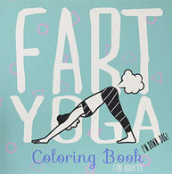 Fart Yoga Coloring Book For Adults: Relaxing Coloring Book (Let That Shit Go)