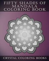 Fifty Shades Of Mandala Coloring Book: 30 Shaded Grey Coloring Pages For Those That love A Challenge. Try To Complete The Designs As They Fade From
