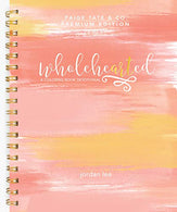 Wholehearted: A Coloring Book Devotional. Premium Edition (Christian Coloring. Bible Journaling and Lettering: Inspirational Gifts)