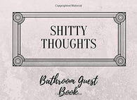 Shitty Thoughts: Bathroom Guest Book To Write A Message Or Just A Doodle While Taking No. 2 110 Pages