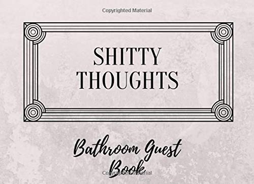 Shitty Thoughts: Bathroom Guest Book To Write A Message Or Just A Doodle While Taking No. 2 110 Pages