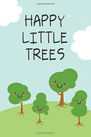 Happy Little Trees: Humorous Quote Notebook for Ladies and Men