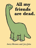 All My Friends Are Dead (Funny Books. Children's Book for Adults. Interesting Finds. Animal Books)