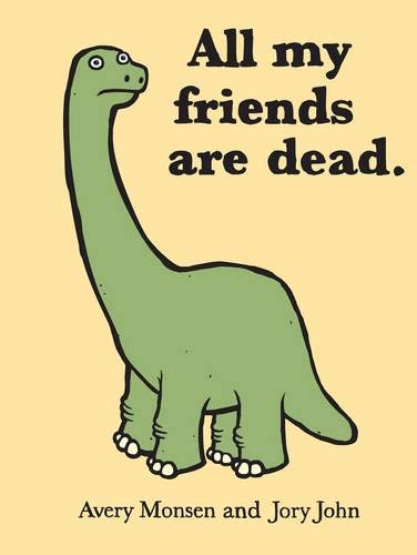 All My Friends Are Dead (Funny Books. Children's Book for Adults. Interesting Finds. Animal Books)