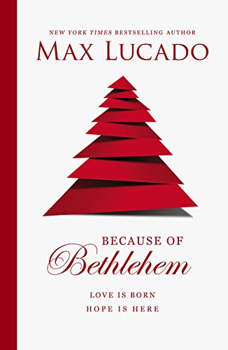 Because of Bethlehem: Love Is Born. Hope Is Here