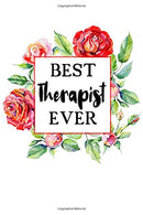 Best Therapist Ever: Lined &bull; Notebook &bull; Paperback &bull; Journal &bull; Diary &bull; Planner - A Funny Appreciation Gift For The Best Girl