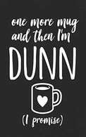 One More Mug And Then I'm Dunn: Pottery Gift for the Clay Whisperer Rae Fan - Ceramic Designers & Artists! Notebook & Doodle Diary: 150+ Pag
