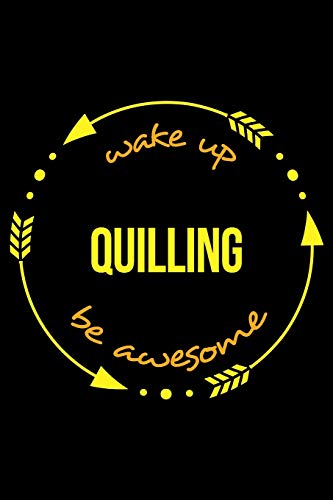 Wake Up Quilling Be Awesome | Notebook for a Paper Filigree. Medium Ruled Journal