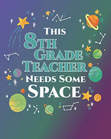 This 8th Grade Teacher Needs Some Space: 2019-2020 Teacher Planner Monthly and Weekly Science Outer Space Themed Lesson Plan for Teachers. Homeschoo