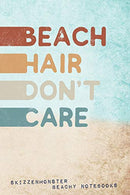 Beach Hair Don't Care: Funny Travel Journal & Doodle Notebook | Enjoy Your Beach Vacation | 120 Dot-Grid & Blank Pages