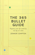 The 365 Bullet Guide: Organize Your Life Creatively. One Day at a Time