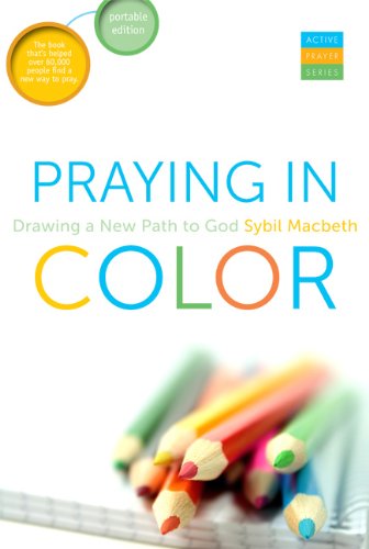 Praying In Color: Drawing a New Path to God--Portable Edition (Active Prayer Series)