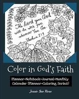 Color in God&rsquo;s Faith: Experiencing God&rsquo;s Words. Planner+Notebook+Journal+Monthly Calendar (Planner+Coloring Series)