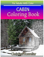 CABIN  Coloring Book For Adults With Color: CABIN   sketch coloring book  . Creativity and Mindfulness 80 Pictures
