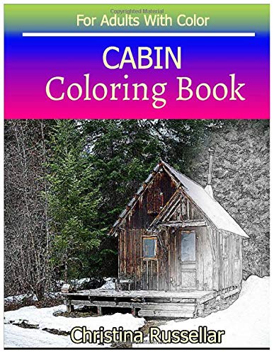 CABIN  Coloring Book For Adults With Color: CABIN   sketch coloring book  . Creativity and Mindfulness 80 Pictures