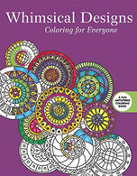 Whimsical Designs: Coloring for Everyone (Creative Stress Relieving Adult Coloring)