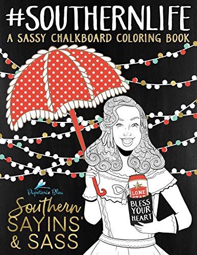 Southern Sayins' & Sass: A Chalkboard Coloring Book: Well Bless Your Heart: Southern Charm & Southern Sayings Funny Coloring Books For Grown
