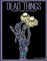Dead Things: The morbid coloring book for adults