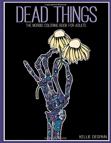 Dead Things: The morbid coloring book for adults