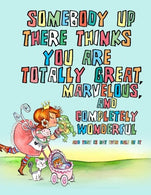 Somebody Up There Thinks You Are Totally Great. Marvelous. and Completely Wonderful and that is not even half of it: Coloring Book