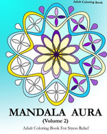 Mandala Aura Volume 2: Adult Coloring Book