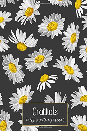 Gratitude Daily Practice Journal: Trendy Daisy Inspirational Pages and Dot Grid Space for Doodles