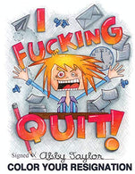 I Fucking Quit!  Color Your Resignation: A Swear Word Coloring Book