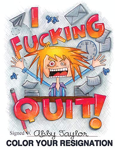 I Fucking Quit!  Color Your Resignation: A Swear Word Coloring Book