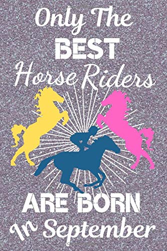 Only The Best Horse Riders Are Born In September: Horse Gifts Horse lover gifts Horse Rider Gifts Horse Presents for Girls. This  eye-catching Horse