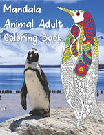 Mandala Animal Adult Coloring Book: Color Stress Relieving Animal Designs. Sea Turtle. Sloth. Butterfly. Giraffe. and More