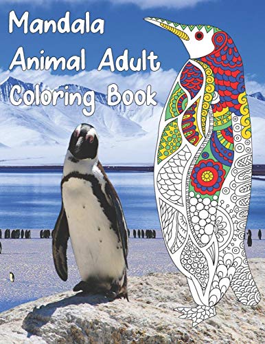 Mandala Animal Adult Coloring Book: Color Stress Relieving Animal Designs. Sea Turtle. Sloth. Butterfly. Giraffe. and More