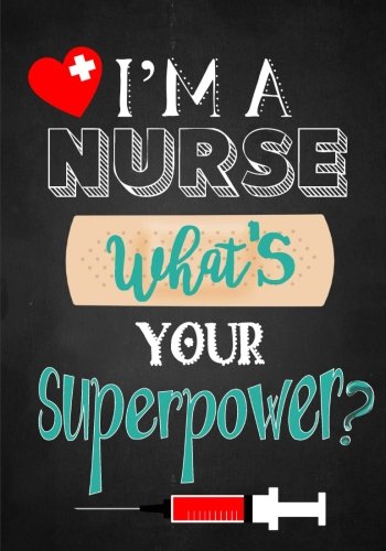 I'm A Nurse: Nurse Notebook or Journal: Gift for Nurse with Inspirational Quote: 7"x10" Lined Notebook with Over 100+ Writing Pages: Great