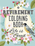 Retirement Coloring Book: Over 365 Fun Coloring Pages of Happy Retirement Everyday Funny Gift Idea for Dad. Mom. Men. Women and All Retired Seniors