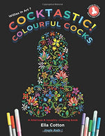 Cocktastic! Colourful Cocks: Willies in Art ? A hilarious & naughty coloring book