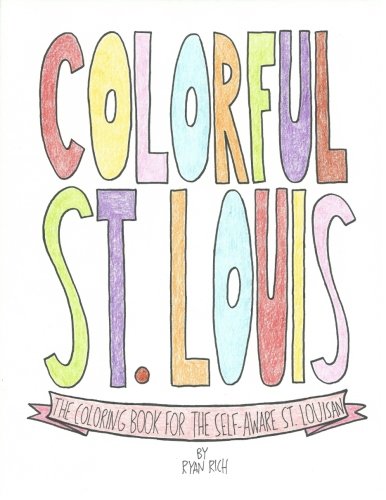 Colorful St. Louis: The Coloring Book for the Self-Aware St. Louisan