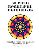 50 Bold Beautiful Mandalas: Coloring Pages for All Ages