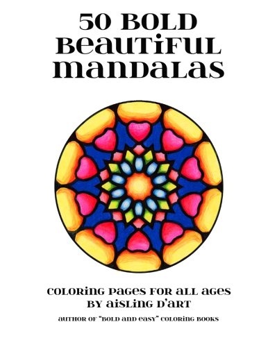 50 Bold Beautiful Mandalas: Coloring Pages for All Ages