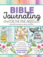 Bible Journaling for the Fine Artist: Inspiring Bible journaling techniques and projects to create beautiful faith-based fine art