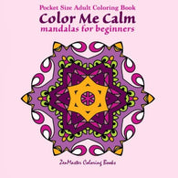 Pocket Size Adult Coloring Book: Color Me Calm Mandalas For Beginners (Travel Size Coloring Books) (Volume 1)