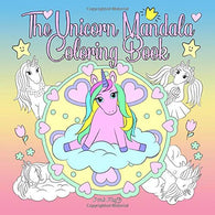 The Unicorn Mandala Coloring Book: A Coloring Book For Children And Adults To Love And Relax