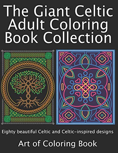 The Giant Celtic Adult Coloring Book Collection: Volumes 1 and 2 of Celtic Coloring Books for Adults Combined Into a Single Book (Coloring Books for