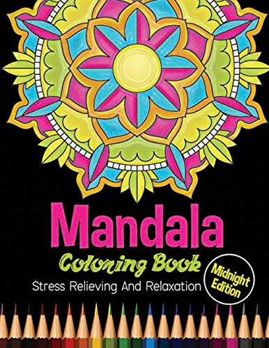 Mandala Coloring Book : Midnight Edition Stress Relieving and Relaxation: 25 Unique Mandala Designs and Stress Relieving Patterns for Adult Relaxati