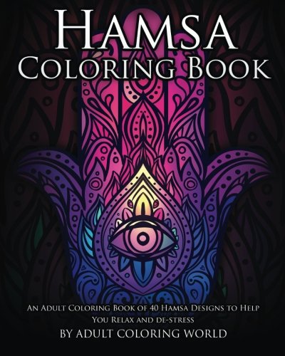 Hamsa Coloring Book: An Adult Coloring Book of 40 Hamsa Designs to Help You Relax and De-Stress (Spiritual Coloring Books) (Volume 1)